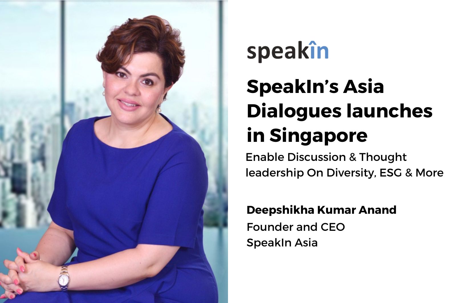SpeakIn’s Asia Dialogues Launches In Singapore; To Enable Discussion And Thought Leadership On Diversity, ESG & More
