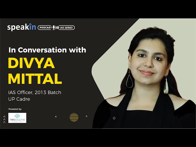 In Conversation with Divya Mittal #IAS Officer