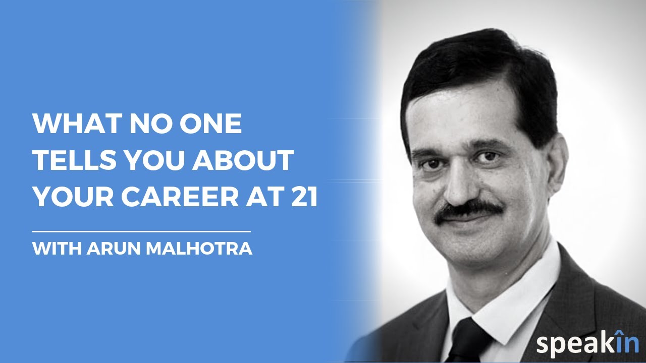 Your career when you are 21 by Arun Malhotra
