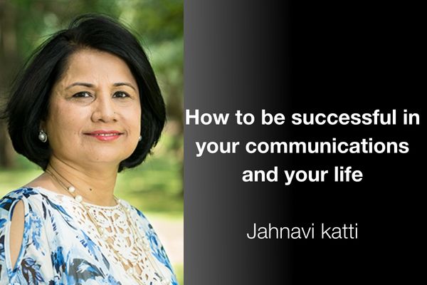 How to be successful in your communications and your life?