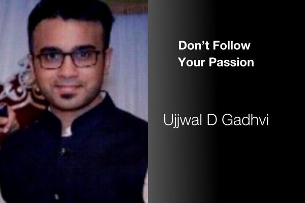 Don’t Follow Your Passion