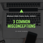 Three Common Misconceptions Around The Minimum Viable Product