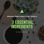 Three Essential Ingredients For A Successful Minimum Viable Product (MVP)