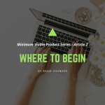 Minimum Viable Product: Where To Begin